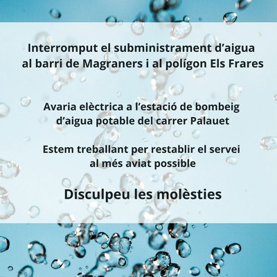 Interromput el subministrament d’aigua al barri de Magraners i al polígon Els Frares
