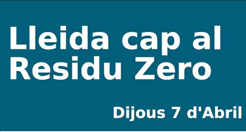 Imatge de la notícia 7 d'abril, debat Lleida cap al Residu Zero